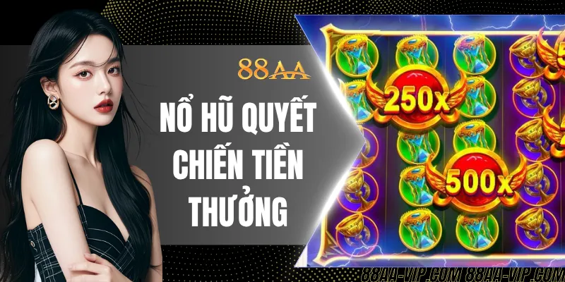 Nổ Hũ Quyết Chiến Tiền Thưởng - Game Quay Hũ Đỉnh Cao 2026